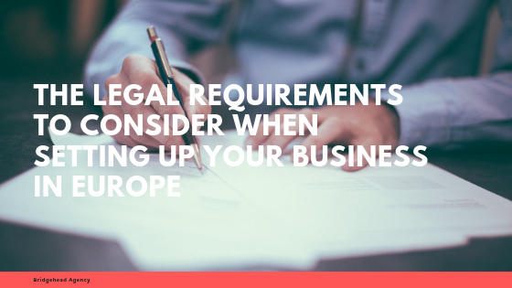 The Legal Requirements To Consider When Setting Up Your Business In Europe