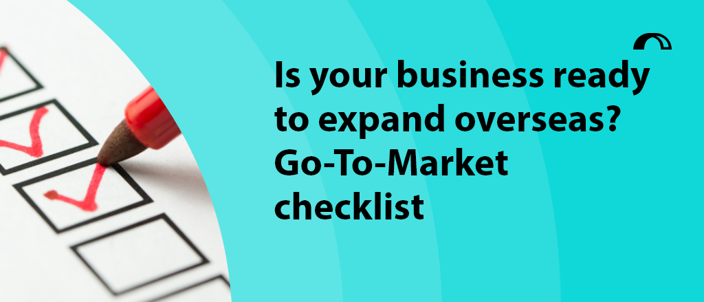 Blog title "Is your business ready to expand overseas? Go-to-market checklist" with a red market ticking off the checklist boxes photo