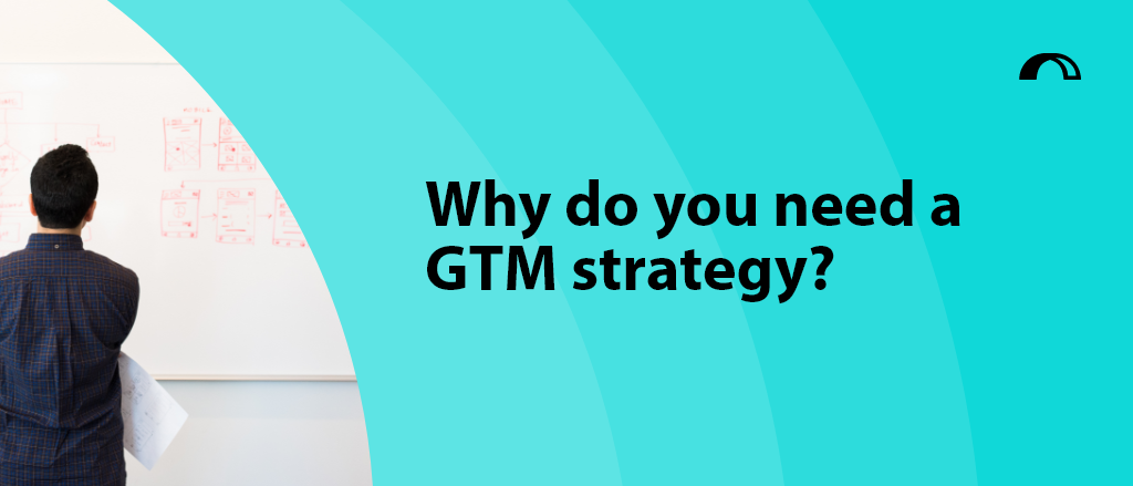 Blog title "Why you need a GTM Strategy" with a photo of a man looking at a whiteboard with unreadable graphs