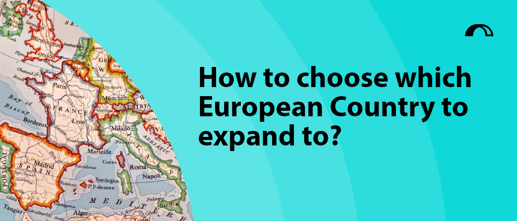Blog title "How to choose which European Country to expand to?" and a photo of a map of Europe