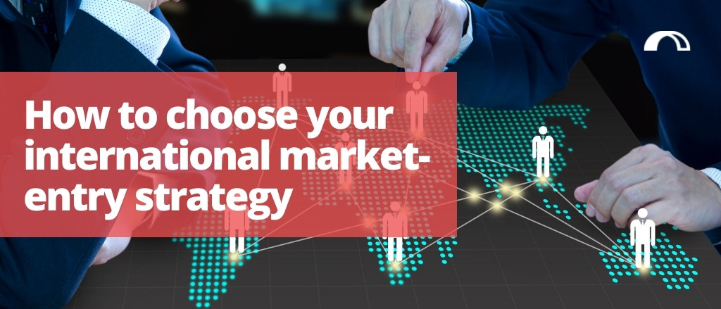 How to choose your international market-entry strategy blog title, with a background image of a world map and people connected with lines between different regions representing international market-entry