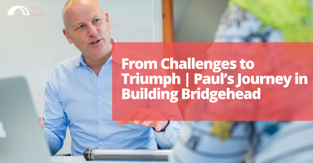 Paul's journey in building Bridgehead